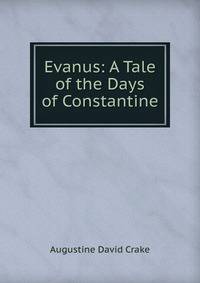 Evanus: A Tale of the Days of Constantine