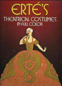 Erte's Theatrical Costumes in Full Color
