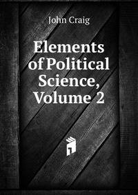 Elements of Political Science, Volume 2