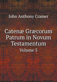 Caten? Gr?corum Patrum in Novum Testamentum, Volume 5 (Ancient Greek Edition)