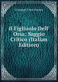 Il Figliuolo Dell' Orsa: Saggio Critico (Italian Edition)