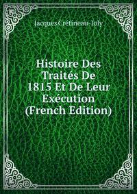 Histoire Des Traites De 1815 Et De Leur Execution (French Edition)
