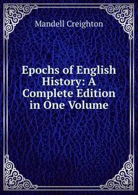 Epochs of English History: A Complete Edition in One Volume