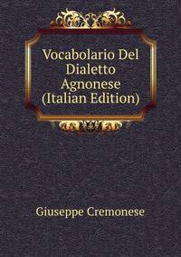 Vocabolario Del Dialetto Agnonese (Italian Edition)