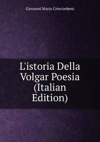 L'istoria Della Volgar Poesia (Italian Edition)
