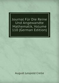 Journal Fur Die Reine Und Angewandte Mathematik, Volume 110 (German Edition)