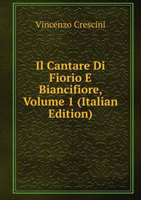 Il Cantare Di Fiorio E Biancifiore, Volume 1 (Italian Edition)
