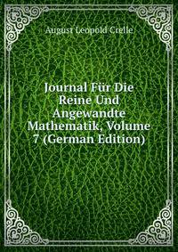 Journal Fur Die Reine Und Angewandte Mathematik, Volume 7 (German Edition)