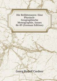 Die Reliktenseen: Eine Physisch-Geographische Monographie, Issues 86-89 (German Edition)