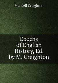 Epochs of English History, Ed. by M. Creighton