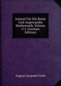 Journal Fur Die Reine Und Angewandte Mathematik, Volume 111 (German Edition)