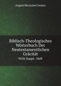 Biblisch-Theologisches Worterbuch Der Neutestamentlichen Gracitat. With Suppl.- Heft (German Edition)