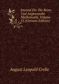 Journal Fur Die Reine Und Angewandte Mathematik, Volume 55 (German Edition)