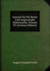 Journal Fur Die Reine Und Angewandte Mathematik, Volume 95 (German Edition)