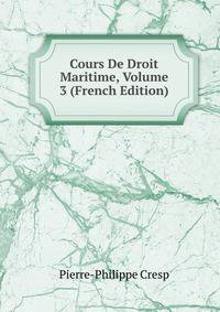 Cours De Droit Maritime, Volume 3 (French Edition)