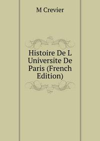 Histoire De L Universite De Paris (French Edition)