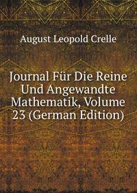 Journal Fur Die Reine Und Angewandte Mathematik, Volume 23 (German Edition)