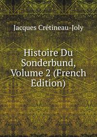 Histoire Du Sonderbund, Volume 2 (French Edition)