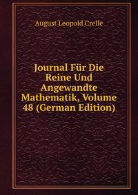Journal Fur Die Reine Und Angewandte Mathematik, Volume 48 (German Edition)