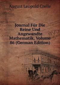 Journal Fur Die Reine Und Angewandte Mathematik, Volume 86 (German Edition)