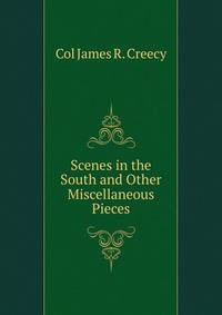 Scenes in the South and Other Miscellaneous Pieces