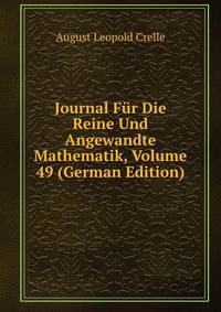 Journal Fur Die Reine Und Angewandte Mathematik, Volume 49 (German Edition)
