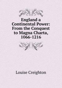 England a Continental Power: From the Conquest to Magna Charta, 1066-1216
