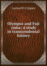 Olympus and Fuji yama: a study in transcendental history