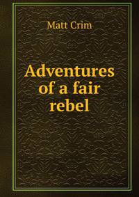 Adventures of a fair rebel