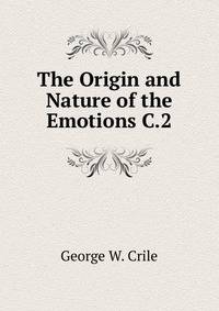 The Origin and Nature of the Emotions C.2