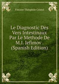 Le Diagnostic Des Vers Intestinaux Par Le Methode De M.I. Iefimov . (Spanish Edition)