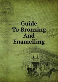 Guide To Bronzing And Enamelling