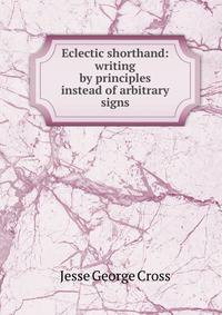 Eclectic shorthand: writing by principles instead of arbitrary signs