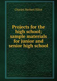 Projects for the high school; sample materials for junior and senior high school