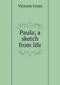 Paula; a sketch from life