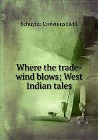 Where the trade-wind blows; West Indian tales