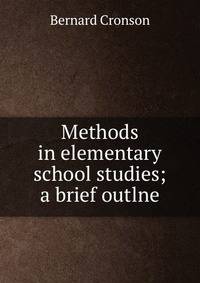 Methods in elementary school studies; a brief outlne
