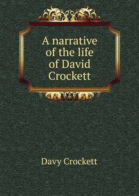 A narrative of the life of David Crockett