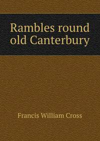 Rambles round old Canterbury