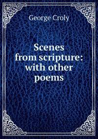 Scenes from scripture: with other poems