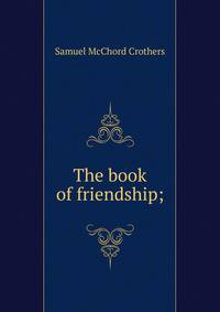 The book of friendship;