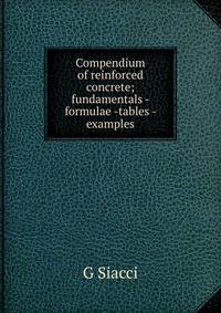 Compendium of reinforced concrete; fundamentals - formulae -tables - examples