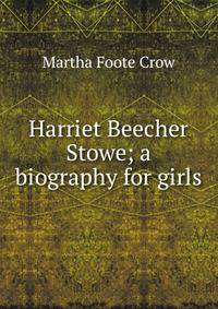 Harriet Beecher Stowe; a biography for girls.