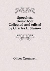 Speeches, 1644-1658: Collected and edited by Charles L. Stainer