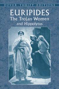 The Trojan Women and Hippolytus