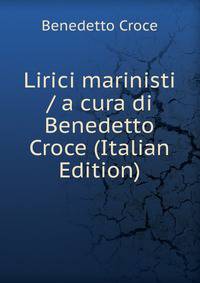 Lirici marinisti / a cura di Benedetto Croce (Italian Edition)