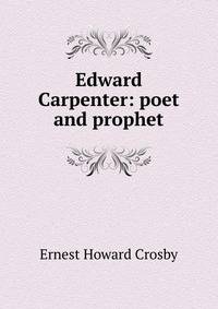 Edward Carpenter: poet and prophet