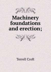 Machinery foundations and erection;