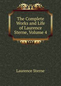 The Complete Works and Life of Laurence Sterne, Volume 4
