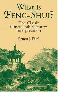 What Is Feng-Shui?: The Classic Nineteenth-Century Interpretation